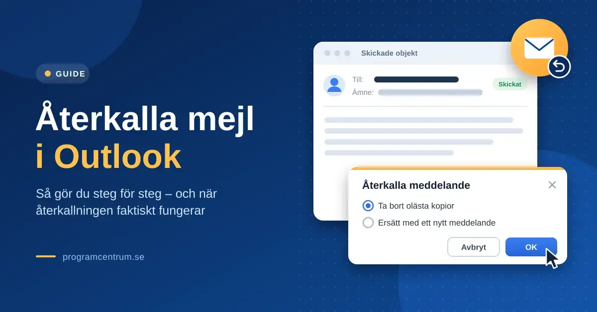Illustration med rubriken ”Återkalla mejl i Outlook” bredvid ett mejlfönster med dialogrutan ”Återkalla meddelande” där man kan välja att ta bort olästa kopior eller ersätta med ett nytt meddelande.
