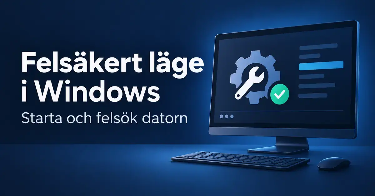 Illustration av en dator med kugghjul, skiftnyckel och grön bock bredvid texten ”Felsäkert läge i Windows – Starta och felsök datorn”.
