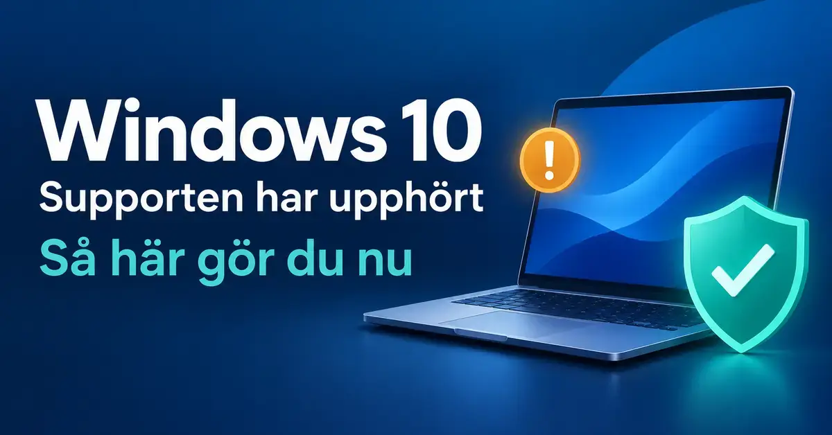 Illustration av en bärbar dator med varningssymbol och skyddssköld intill texten ”Windows 10 – Supporten har upphört – Så här gör du nu”.
